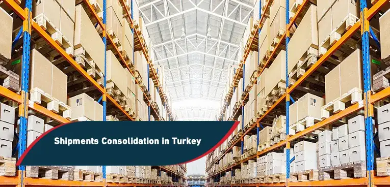 Shipments Consolidation In Turkey